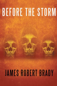 Title: Before the Storm, Author: James Robert Brady