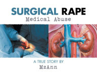 Title: Surgical Rape: Medical Abuse, Author: MzAnn