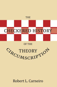 Title: The Checkered History of the Circumscription Theory, Author: Robert L. Carneiro