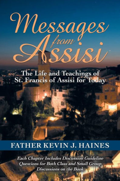 Messages from Assisi: The Life and Teachings of St. Francis Assisi for Today