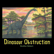 Title: Dinosaur Obstruction, Author: Brother Robert