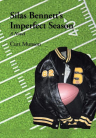 Title: Silas Bennett'S Imperfect Season, Author: Curt Munson