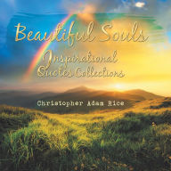 Title: Beautiful Souls: Inspirational Quotes Collections, Author: Christopher Adam Rice