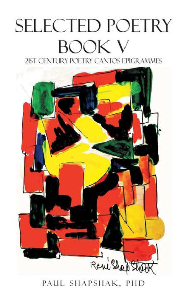 Selected Poetry Book V: 21St Century Cantos Epigrammes