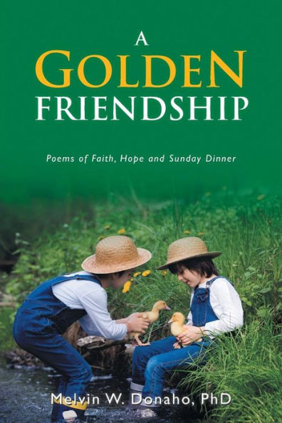 A Golden Friendship: Poems of Faith, Hope and Sunday Dinner
