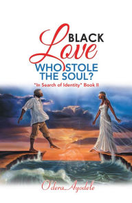 Title: Black Love Who Stole the Soul?: 