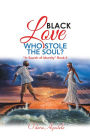 Black Love Who Stole the Soul?: 