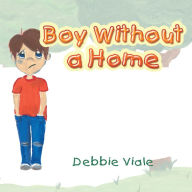 Title: Boy Without a Home, Author: Debbie Viale