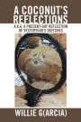 A Coconut'S Reflections: A.K.A. a Present-Day Reflection of Yesteryear'S Sketches