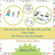 Title: Big and Little Toe; He, She, We, and Me; I See I See!; Up, Down, and All Around: 4 Reading Skill Books, Author: Angela Page