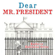 Title: Dear Mr. President, Author: Kathryn Holliston Ortiz