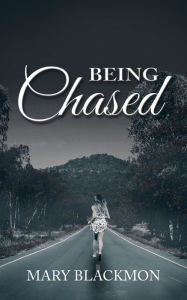 Title: Being Chased, Author: Mary Blackmon