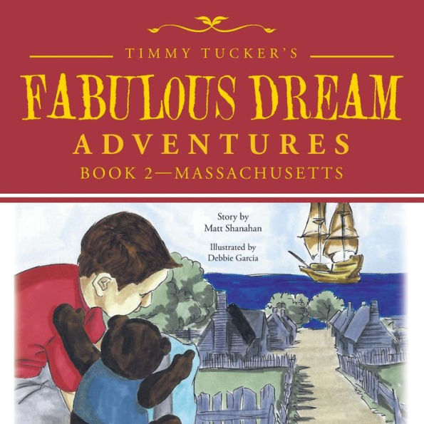 Timmy Tucker'S Fabulous Dream Adventures: Book 2-Massachusetts