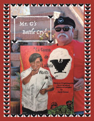 Title: Mr. G's Battle Cry! La Causa De La Raza Wants You, Author: Javier Gomez