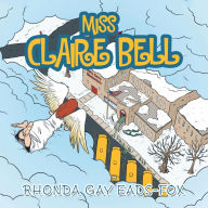 Title: Miss Claire Bell, Author: Rhonda Gay Eads-Fox