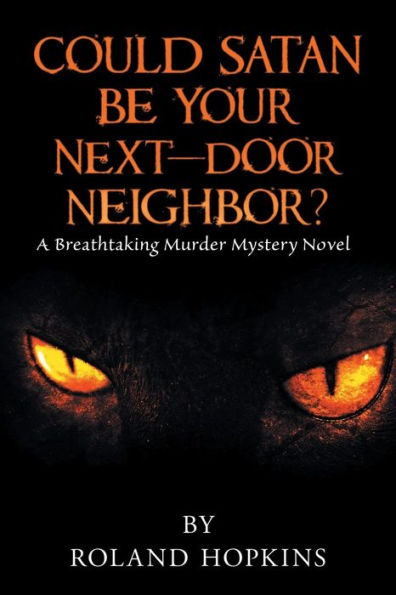 Could Satan Be Your Next-Door Neighbor?: A Breathtaking Murder Mystery Novel