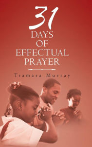 Title: 31 Days of Effectual Prayer, Author: Tramara Murray