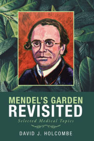 Title: Mendel'S Garden Revisited: Selected Medical Topics, Author: David J. Holcombe