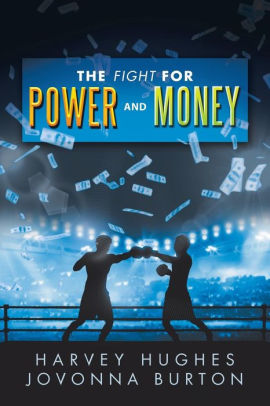 The Fight For Power And Money By Harvey Hughes Harvey And Jovonna Hughes And Burton Paperback Barnes Noble