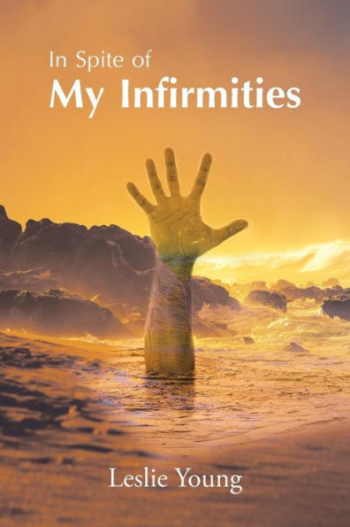 Spite of My Infirmities