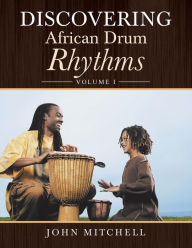 Title: Discovering African Drum Rhythms: Volume I, Author: John Mitchell
