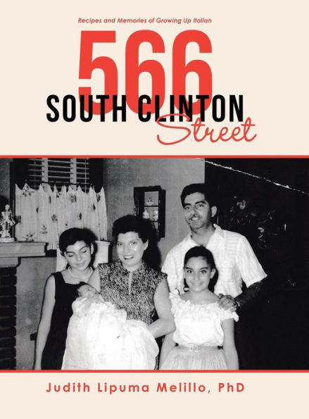 566 South Clinton Street: Recipes and Memories of Growing up Italian