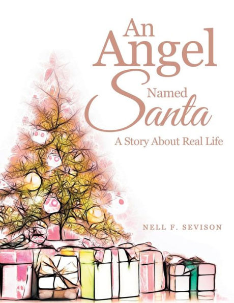 An Angel Named Santa: A Story About Real Life