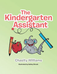 Title: The Kindergarten Assistant, Author: Chasity Williams
