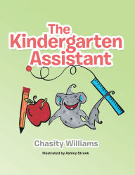 Title: The Kindergarten Assistant, Author: Chasity Williams