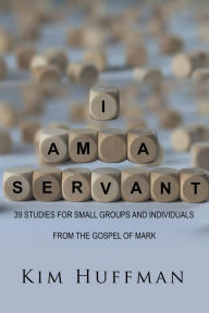 Title: I Am a Servant, Author: Kim Huffman