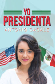 Title: Yo Presidenta, Author: Antonio Casale