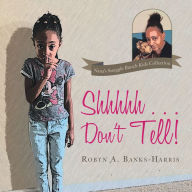 Title: Shhhhh . . . Don't Tell!, Author: Robyn A. Banks-Harris