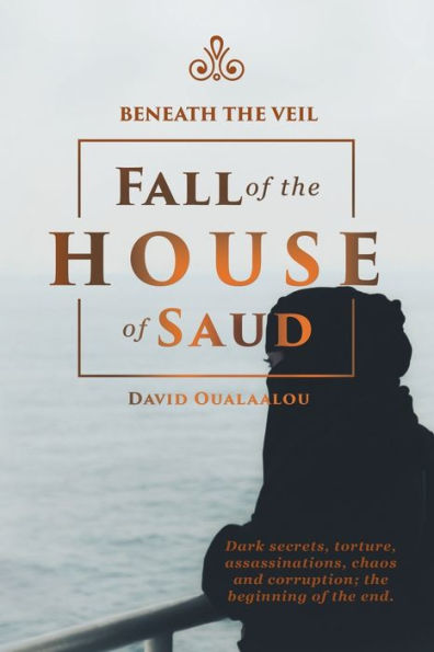 Beneath the Veil Fall of House Saud