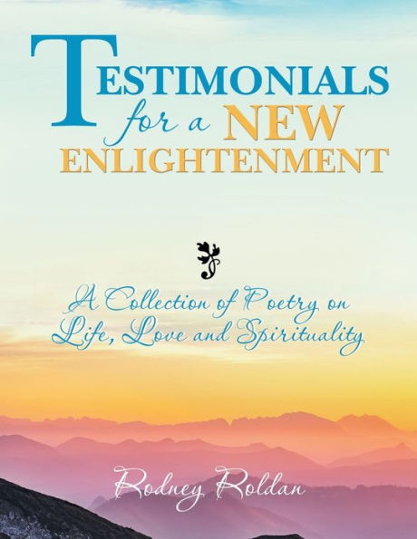 Testimonials for A New Enlightenment: Collection of Poetry on Life, Love and Spirituality