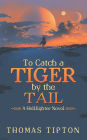 To Catch a Tiger by the Tail: A Hellfighter Novel