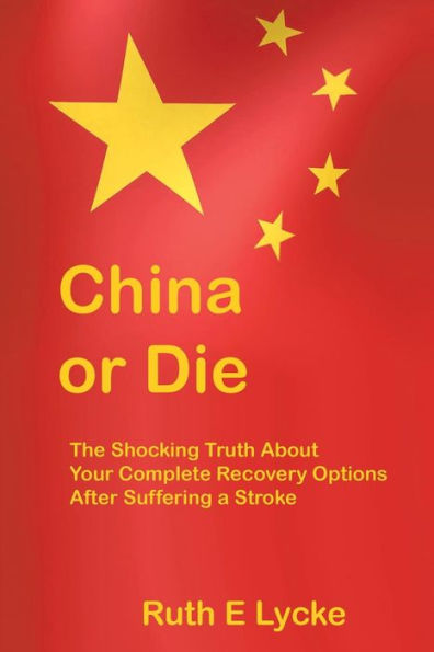 China or Die: The Shocking Truth About Your Complete Recovery Options After Suffering a Stroke