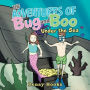 The Adventures of Bug and Boo: Under the Sea