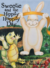 Title: Sweetie and the Hippity Hoppity Day, Author: Jo Nan Pierce Holbrook