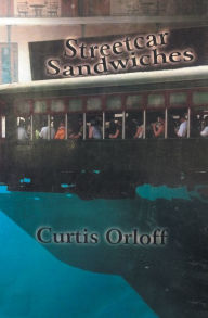 Title: Streetcar Sandwiches, Author: Curtis Orloff