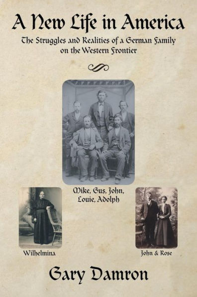 a New Life America: the Struggles and Realities of German Family on Western Frontier