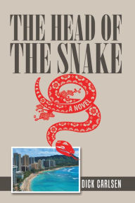 Title: The Head of the Snake: A Novel, Author: Dick Carlsen