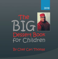 Title: The Big Dessert Book for Children, Author: Chef Carl Thomas