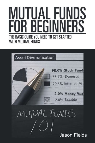 Mutual Funds for Beginners: The Basic Guide You Need to Get Started with