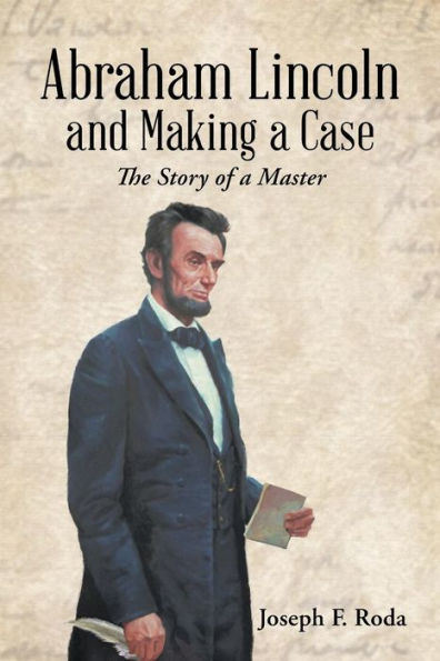 Abraham Lincoln and Making a Case: The Story of Master