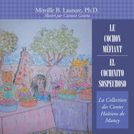 Title: Le Cochon Méfiant / El Cochinito Sospechoso: La Collection Des Contes Haïtiens De Mancy, Author: Mireille B. Lauture Ph.D.