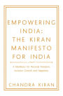 Empowering India: the Kiran Manifesto for India: A Manifesto for Personal Freedom, Inclusive Growth and Happiness