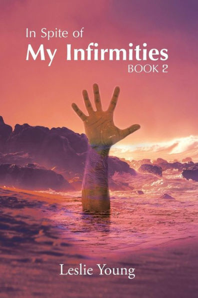 Spite of My Infirmities: Book 2