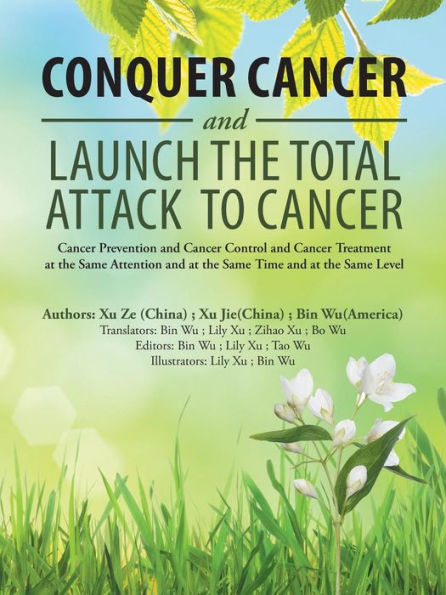 Conquer Cancer and Launch the Total Attack to Cancer: Prevention Control Treatment at Same Attention Time Level