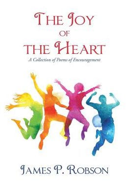 the Joy of Heart: A Collection Poems Encouragement