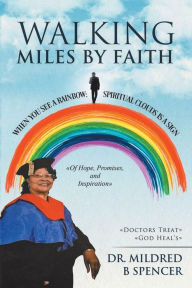 Title: Walking Miles by Faith, Author: Dr. Mildred B Spencer